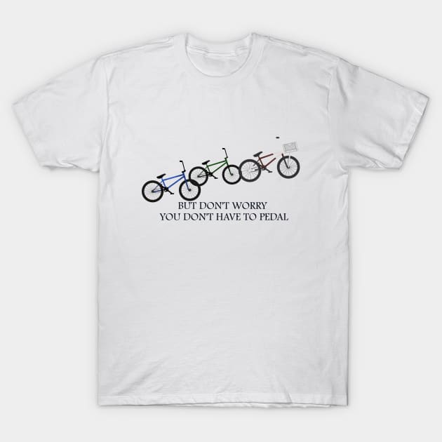 You don't have to pedal-Black font T-Shirt by StoryCove